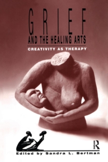 Grief and the Healing Arts : Creativity as Therapy