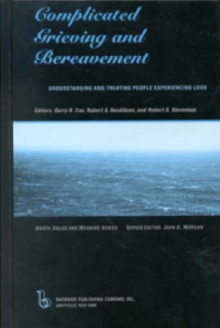 Complicated Grieving and Bereavement : Understanding and Treating People Experiencing Loss, Hardback Book Complicated Grieving and Bereavement : Understanding and Treating People Experiencing Loss, Hardback Book