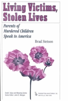 Living Victims, Stolen Lives : Parents of Murdered Children Speak to America, Paperback / softback Book Living Victims, Stolen Lives : Parents of Murdered Children Speak to America, Paperback / softback Book