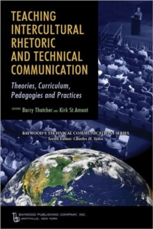 Teaching Intercultural Rhetoric and Technical Communication : Theories, Curriculum, Pedagogies and Practice, Hardback Book Teaching Intercultural Rhetoric and Technical Communication : Theories, Curriculum, Pedagogies and Practice, Hardback Book