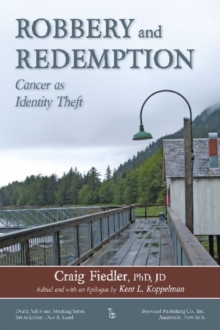 Robbery and Redemption : Cancer as Identity Theft, Hardback Book Robbery and Redemption : Cancer as Identity Theft, Hardback Book