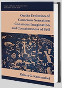 On the Evolution of Conscious Sensation, Conscious Imagination, and Consciousness of Self, Hardback Book On the Evolution of Conscious Sensation, Conscious Imagination, and Consciousness of Self, Hardback Book