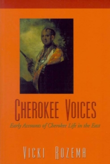 Cherokee Voices : Early Accounts of Cherokee Life in the East