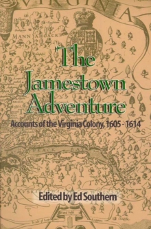 Jamestown Adventure, The : Accounts of the Virginia Colony, 1605-1614