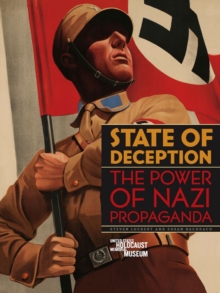 State of Deception : The Power of Nazi Propaganda