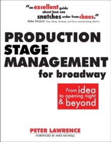 Production Stage Management for Broadway : From Idea to Opening Night & Beyond, Paperback Book Production Stage Management for Broadway : From Idea to Opening Night & Beyond, Paperback Book