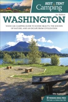 Best Tent Camping: Washington : Your Car-Camping Guide to Scenic Beauty, the Sounds of Nature, and an Escape from Civilization