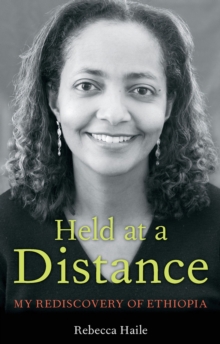 Held at a Distance : A Rediscovery of Ethiopia, Paperback / softback Book Held at a Distance : A Rediscovery of Ethiopia, Paperback / softback Book