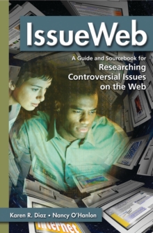 IssueWeb : A Guide and Sourcebook for Researching Controversial Issues on the Web