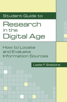 Student Guide to Research in the Digital Age : How to Locate and Evaluate Information Sources