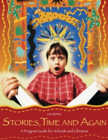 Stories, Time and Again : A Program Guide for Schools and Libraries