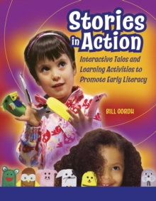 Stories in Action : Interactive Tales and Learning Activities to Promote Early Literacy