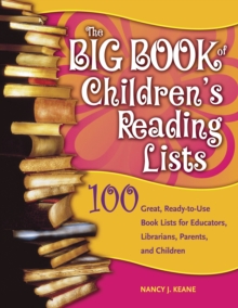 The Big Book of Children's Reading Lists : 100 Great, Ready-to-Use Book Lists for Educators, Librarians, Parents, and Children