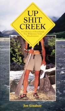 Up Shit Creek : Collection of Horrifyingly True Toilet Misadventures, Paperback Book Up Shit Creek : Collection of Horrifyingly True Toilet Misadventures, Paperback Book