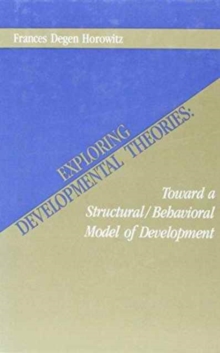 Exploring Developmental Theories : Toward A Structural/Behavioral Model of Development