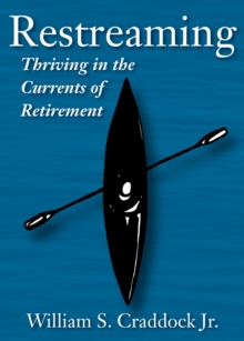 Restreaming : Thriving in the Currents of Retirement