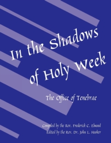 In the Shadows of Holy Week : The Office of Tenebrae