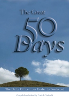 The Great 50 Days : The Daily Office from Easter to Pentecost