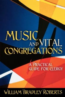 Music and Vital Congregations : A Practical Guide for Clergy