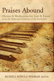 Praises Abound : Hymns and Meditations for Lent and Easter