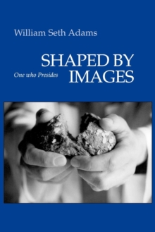 Shaped by Images : One Who Presides