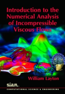 Introduction to the Numerical Analysis of Incompressible Viscous Flows, Paperback Book Introduction to the Numerical Analysis of Incompressible Viscous Flows, Paperback Book
