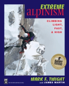 Extreme Alpinism : Climbing Light, Fast & High, Paperback Book Extreme Alpinism : Climbing Light, Fast & High, Paperback Book