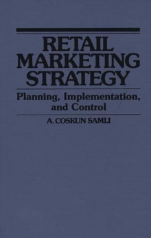 Retail Marketing Strategy : Planning, Implementation, and Control