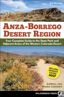 Anza-Borrego Desert Region : Your Complete Guide to the State Park and Adjacent Areas of the Western Colorado Desert