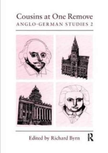 Cousins at One Remove: Anglo-German Studies: 2nd: Cousins at One Remove : Anglo-German Studies, Paperback / softback Book Cousins at One Remove: Anglo-German Studies: 2nd: Cousins at One Remove : Anglo-German Studies, Paperback / softback Book