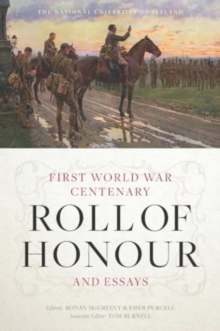 The National University of Ireland First World War Centenary Roll of Honour and Essays