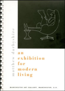 Matthew Darbyshire : An Exhibition for Modern Living, Paperback / softback Book Matthew Darbyshire : An Exhibition for Modern Living, Paperback / softback Book