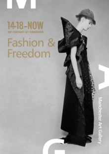 Fashion & Freedom : New Fashion and Film Inspired by Women During the First World War