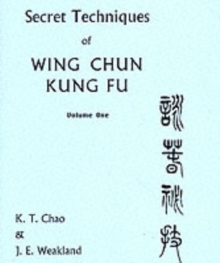 Secret Techniques Of Wing Chun Kung Fu Volume 1, Paperback / softback Book Secret Techniques Of Wing Chun Kung Fu Volume 1, Paperback / softback Book