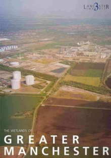 The Wetlands of Greater Manchester, Paperback / softback Book The Wetlands of Greater Manchester, Paperback / softback Book