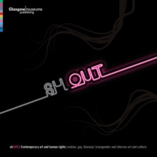 Sh[OUT] : Contemporary Art and Human Rights - Lesbian, Gay, Bisexual, Transgender and Intersex Art and Culture