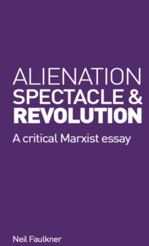 Alienation, Spectacle and Revolution