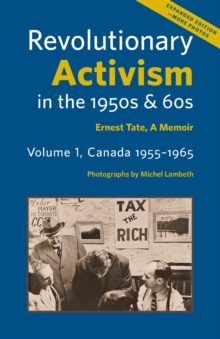 Revolutionary Activism in the 1950s & 60s : Ernest Tate, a Memoir, Paperback / softback Book Revolutionary Activism in the 1950s & 60s : Ernest Tate, a Memoir, Paperback / softback Book