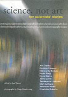 Science, Not Art : Ten Scientists' Diaries, Paperback Book Science, Not Art : Ten Scientists' Diaries, Paperback Book