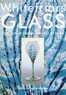 Whitefriars Glass : Art of James Powell & Sons, Paperback Book Whitefriars Glass : Art of James Powell & Sons, Paperback Book