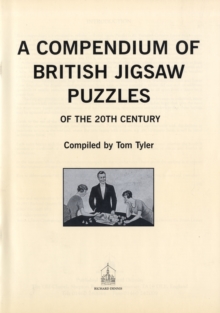 A Compendium of British Jigsaw Puzzles of the 20th Century, Hardback Book A Compendium of British Jigsaw Puzzles of the 20th Century, Hardback Book