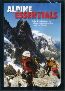 Alpine Essentials : Skills and Techniques for Alpine Mountaineering and Via Ferratas, DVD Book Alpine Essentials : Skills and Techniques for Alpine Mountaineering and Via Ferratas, DVD Book