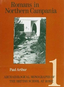 Romans in Northern Campania : Settlement and Land-Use Around the Massico and Garigliano Basin, Paperback / softback Book Romans in Northern Campania : Settlement and Land-Use Around the Massico and Garigliano Basin, Paperback / softback Book