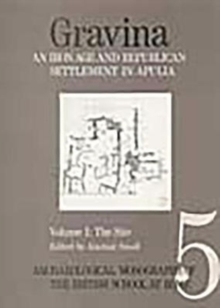 Gravina : An Iron Age and Republican Settlement in Apulia, Volume 1, The Site, Paperback / softback Book Gravina : An Iron Age and Republican Settlement in Apulia, Volume 1, The Site, Paperback / softback Book
