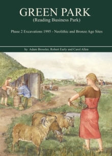 Green Park (Reading Business Park) Phase 2 Excavations 1995 : Neolithic and Bronze Age sites