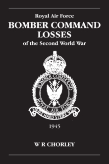 RAF Bomber Command Losses of the Second World War Volume 6 : 1945