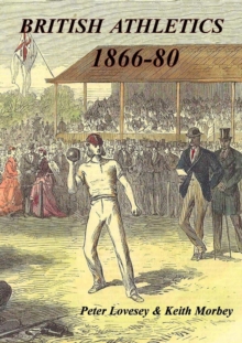 British Athletics 1866-80, Paperback / softback Book British Athletics 1866-80, Paperback / softback Book