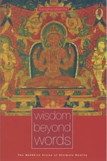 Wisdom Beyond Words : The Buddhist Vision Of Ultimate Reality