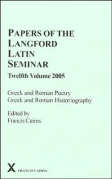 Papers of the Langford Latin Seminar 12 : Greek and Roman Poetry, Greek and Roman Historiography, Hardback Book Papers of the Langford Latin Seminar 12 : Greek and Roman Poetry, Greek and Roman Historiography, Hardback Book