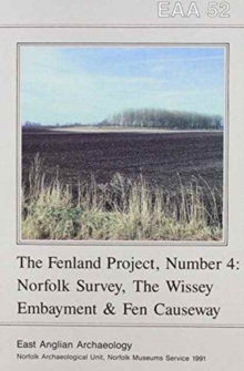 Fenland Project : The Wissey Embayment and the Fen Causeway, Norfolk No. 4, Paperback Book Fenland Project : The Wissey Embayment and the Fen Causeway, Norfolk No. 4, Paperback Book